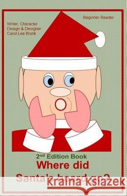Where did Santa's beard go?: Where did Santa's beard go? 2nd Edition Brunk, Carol Lee 9781539677055