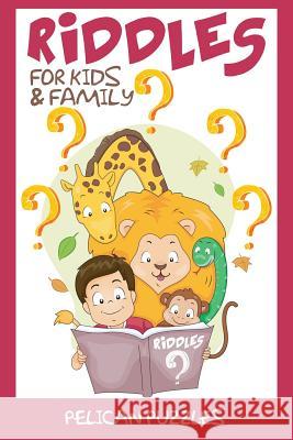 Riddles: For Kids & Family Pelican Puzzles 9781539677482 Createspace Independent Publishing Platform