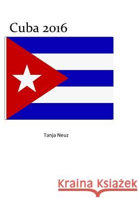 Reiseland Cuba Tanja Neuz 9781539677765 Createspace Independent Publishing Platform