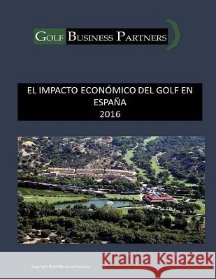 El Impacto Económico del Golf en España Aymerich, Francisco 9781539679738