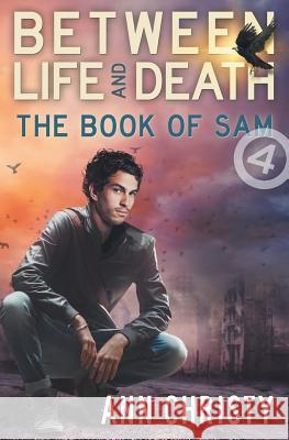 Between Life and Death: The Book of Sam Ann Christy 9781539679837