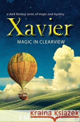 Magic in Clearview (Xavier #4) E. M. Cooper 9781539680697 Createspace Independent Publishing Platform