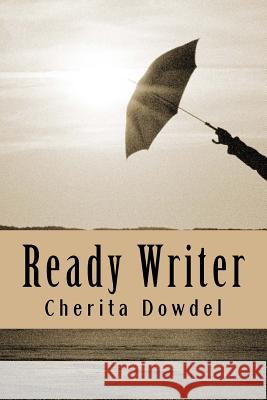 Ready Writer Cherita M. Dowdel 9781539681205 Createspace Independent Publishing Platform