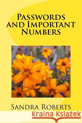 Passwords and Important Numbers Sandra Roberts 9781539681601 Createspace Independent Publishing Platform