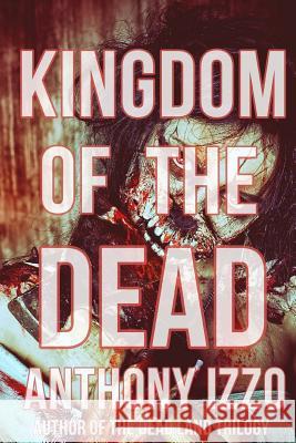 Kingdom of the Dead Anthony Izzo 9781539682349 Createspace Independent Publishing Platform