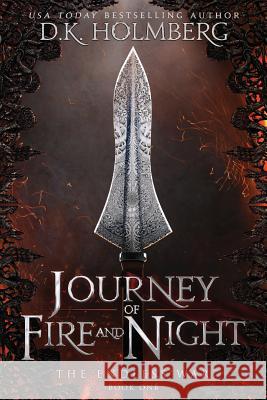 Journey of Fire and Night D. K. Holmberg 9781539683254 Createspace Independent Publishing Platform