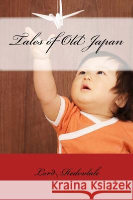 Tales of Old Japan Lord Redesdale 9781539683636