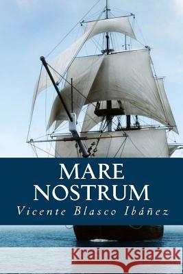 Mare Nostrum Vicente Blasco Ibanez Tao Editorial 9781539689997 Createspace Independent Publishing Platform