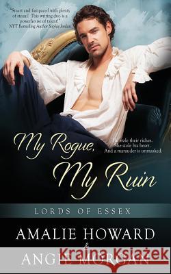 My Rogue, My Ruin Amalie Howard Angie Morgan 9781539690702 Createspace Independent Publishing Platform