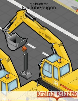 Malbuch Mit Baufahrzeugen 1 Nick Snels 9781539690955 Createspace Independent Publishing Platform
