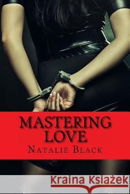 Mastering Love Natalie Black 9781539691457