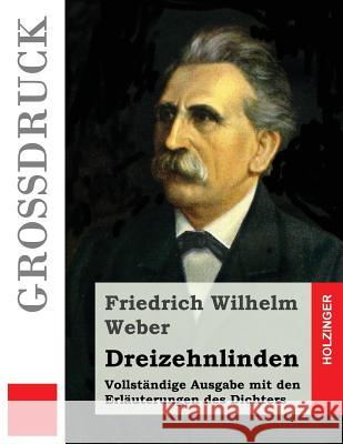 Dreizehnlinden (Großdruck): Vollständige Ausgabe mit den Erläuterungen des Dichters Weber, Friedrich Wilhelm 9781539692058 Createspace Independent Publishing Platform