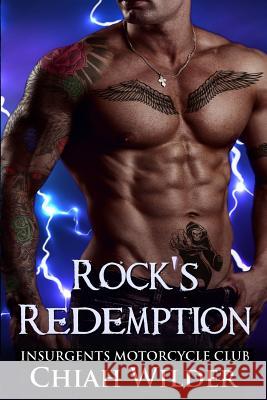 Rock's Redemption: Insurgents Motorcycle Club Chiah Wilder Hot Tre 9781539694441 Createspace Independent Publishing Platform