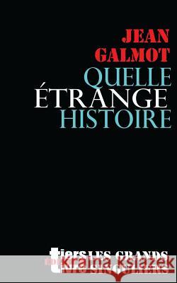 Quelle etrange histoire Galmot, Jean 9781539695271 Createspace Independent Publishing Platform