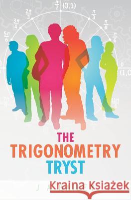 The Trigonometry Tryst J. a. Bailey 9781539695356 Createspace Independent Publishing Platform