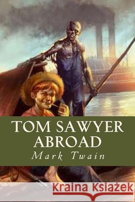 Tom Sawyer Abroad Twain Mark                               Ravell 9781539696940 Createspace Independent Publishing Platform