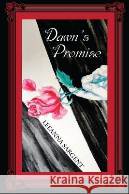 Dawn's Promise Leeanna Sargent 9781539700852 Createspace Independent Publishing Platform