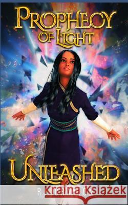 Prophecy of Light - Unleashed Rj Crayton 9781539700883 Createspace Independent Publishing Platform