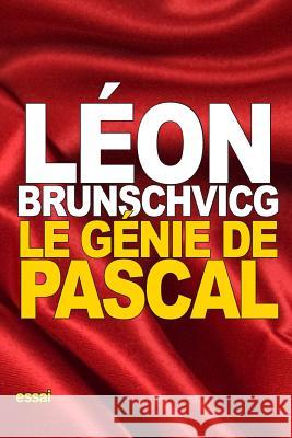 Le génie de Pascal Brunschvicg, Leon 9781539701705 Createspace Independent Publishing Platform