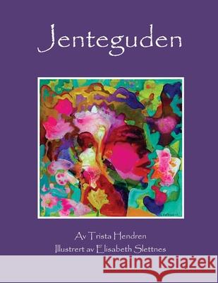 Jenteguden: The Girl God / Norwegian Translation Trista Hendren Elisabeth Slettnes Oddvin Alfarnes 9781539702351 Createspace Independent Publishing Platform