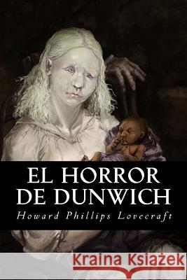 El Horror de Dunwich Howard Phillips Lovecraft Tao Editorial 9781539702726 Createspace Independent Publishing Platform