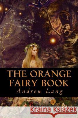 The Orange Fairy Book Andrew Lang Tao Editorial 9781539703242 Createspace Independent Publishing Platform