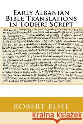 Early Albanian Bible Translations in Todhri Script Robert Elsie 9781539703334 Createspace Independent Publishing Platform