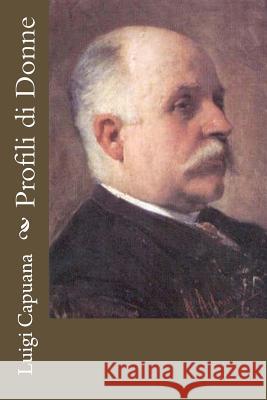 Profili di Donne Capuana, Luigi 9781539704102 Createspace Independent Publishing Platform