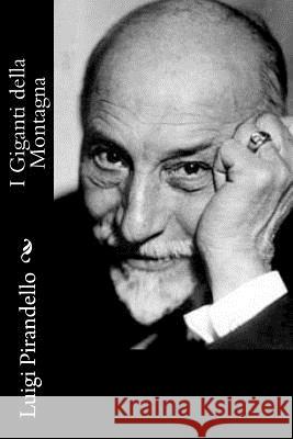 I Giganti della Montagna Pirandello, Luigi 9781539704386 Createspace Independent Publishing Platform