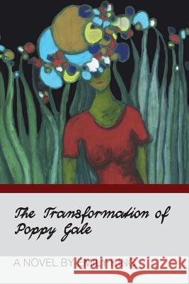 The Transformation of Poppy Gale Emily King 9781539705628