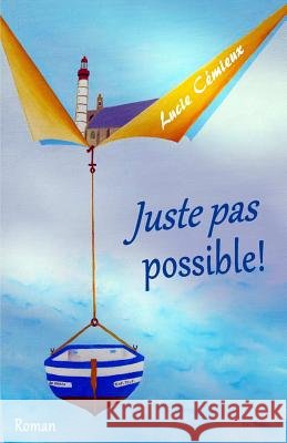 Juste Pas Possible! Lucie Cemieux 9781539705789