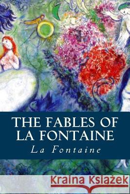 The Fables of La Fontaine La Fontaine                              Tao Editorial 9781539706076 Createspace Independent Publishing Platform