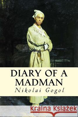 Diary of a Madman Nikolai Gogol Tao Editorial 9781539706892 Createspace Independent Publishing Platform