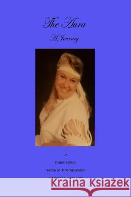 The Aura: A Journey Sharon Salmon 9781539707448 Createspace Independent Publishing Platform