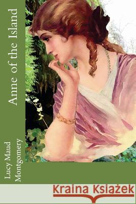 Anne of the Island Lucy Maud Montgomery 9781539707714