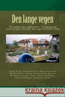 Den lange vegen: UN soldiers in the Balkan war Oyvind Wesley Hansen Asgeir Seljen Tore Austheim 9781539708131 Createspace Independent Publishing Platform