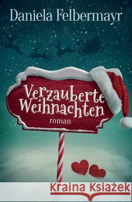 Verzauberte Weihnachten Daniela Felbermayr 9781539708506