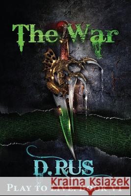 The War (Play to Live: Book #6) D. Rus 9781539709817 Createspace Independent Publishing Platform