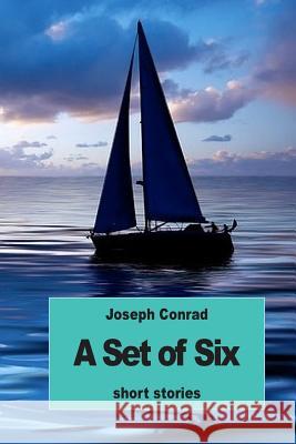 A Set of Six Joseph Conrad 9781539709947 Createspace Independent Publishing Platform