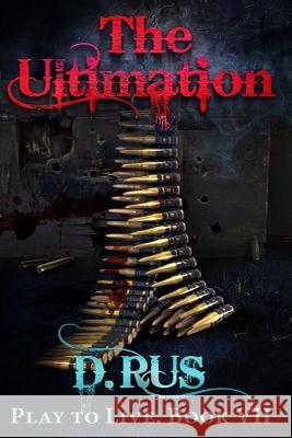 The Ultimation (Play to Live: Book #7) D. Rus 9781539710035 Createspace Independent Publishing Platform