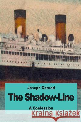 The Shadow-Line: A Confession Joseph Conrad 9781539710530 Createspace Independent Publishing Platform