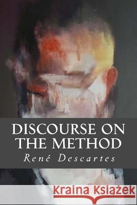 Discourse on the Method Rene Descartes Tao Editorial 9781539710721 Createspace Independent Publishing Platform