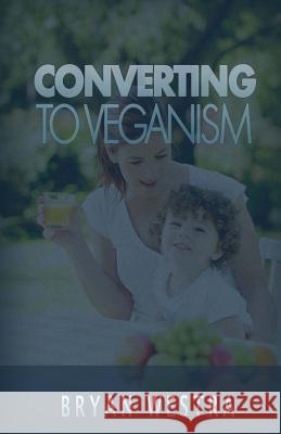 Converting To Veganism Westra, Bryan 9781539711575