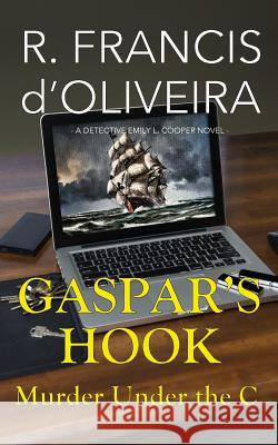 Gaspar's Hook: Murder Under the C R. Francis D'Oliveira 9781539711728 Createspace Independent Publishing Platform