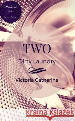 Two: Dirty Laundry Victoria Catherine 9781539712084 Createspace Independent Publishing Platform