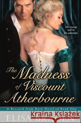 The Madness of Viscount Atherbourne Elisa Braden 9781539712756