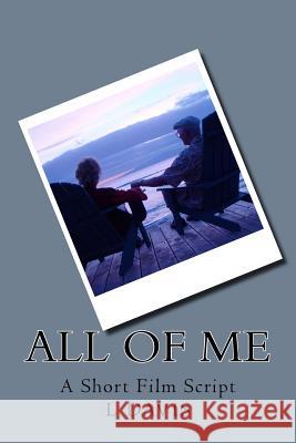 All Of Me: Short Film Script Davis, L. M. 9781539713081 Createspace Independent Publishing Platform