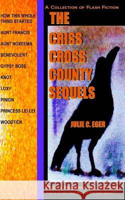 The Criss Cross County Sequels Julie C. Eger 9781539714200 Createspace Independent Publishing Platform