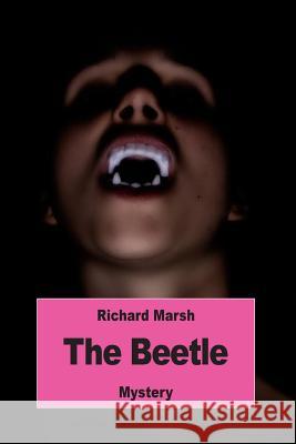 The Beetle: A Mystery Richard Marsh 9781539716723