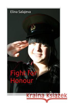 Fight for Honour: Can one Woman fight for Honor and save humanity? Salajeva, Elina 9781539716792
